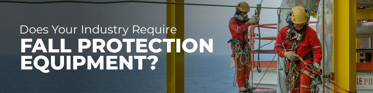 Does Your Industry Require Fall Protection Equipment?